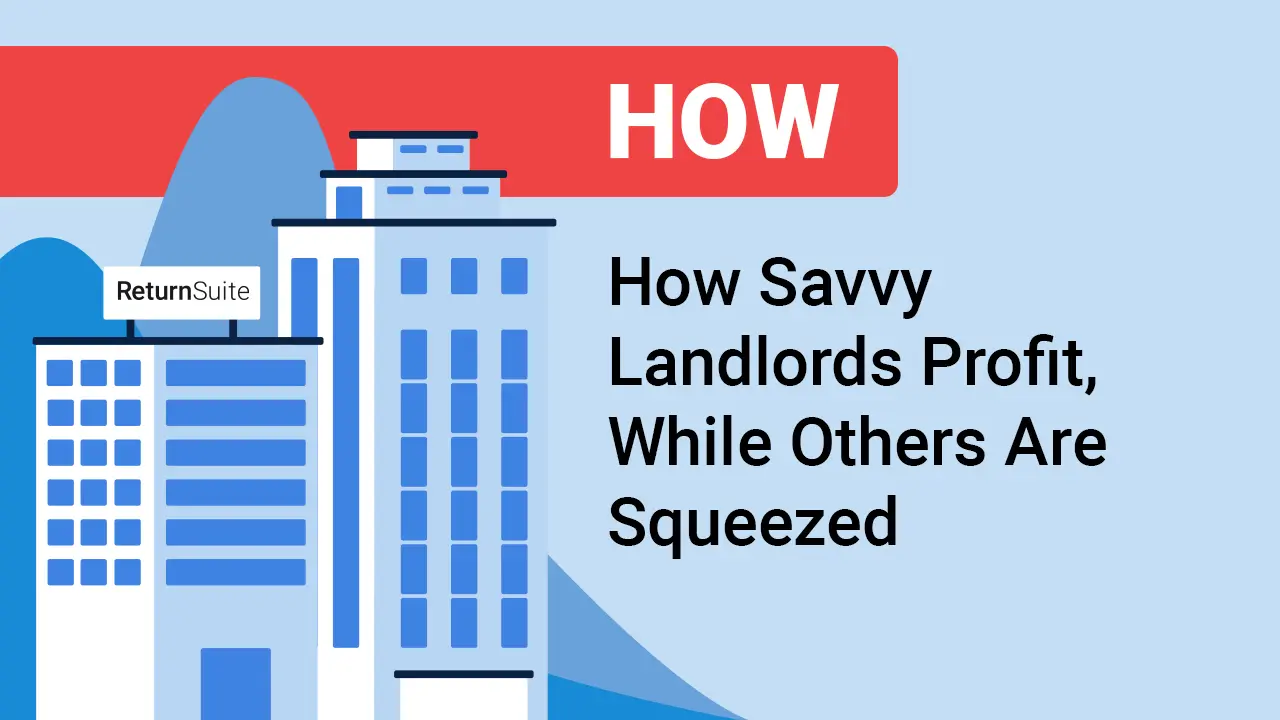 How Savvy Landlord can Profit, While Others are Squeezed.